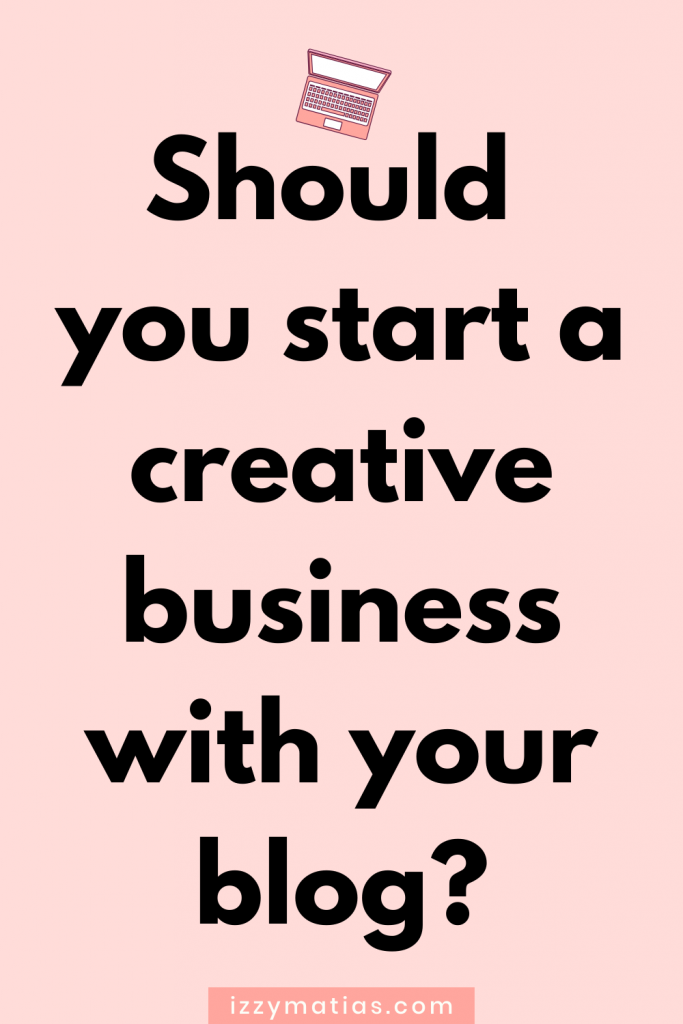 Should you start a creative business with your blog? Read this to reflect on whether or not becoming a creative entrepreneur is right for you. #creativebusiness #creativebusinesstips #startingacreativebusiness #creativeentrepreneur