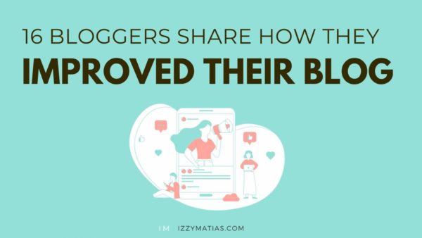 Blogging Advice: 16 Bloggers Share How They Improved Their Blogs