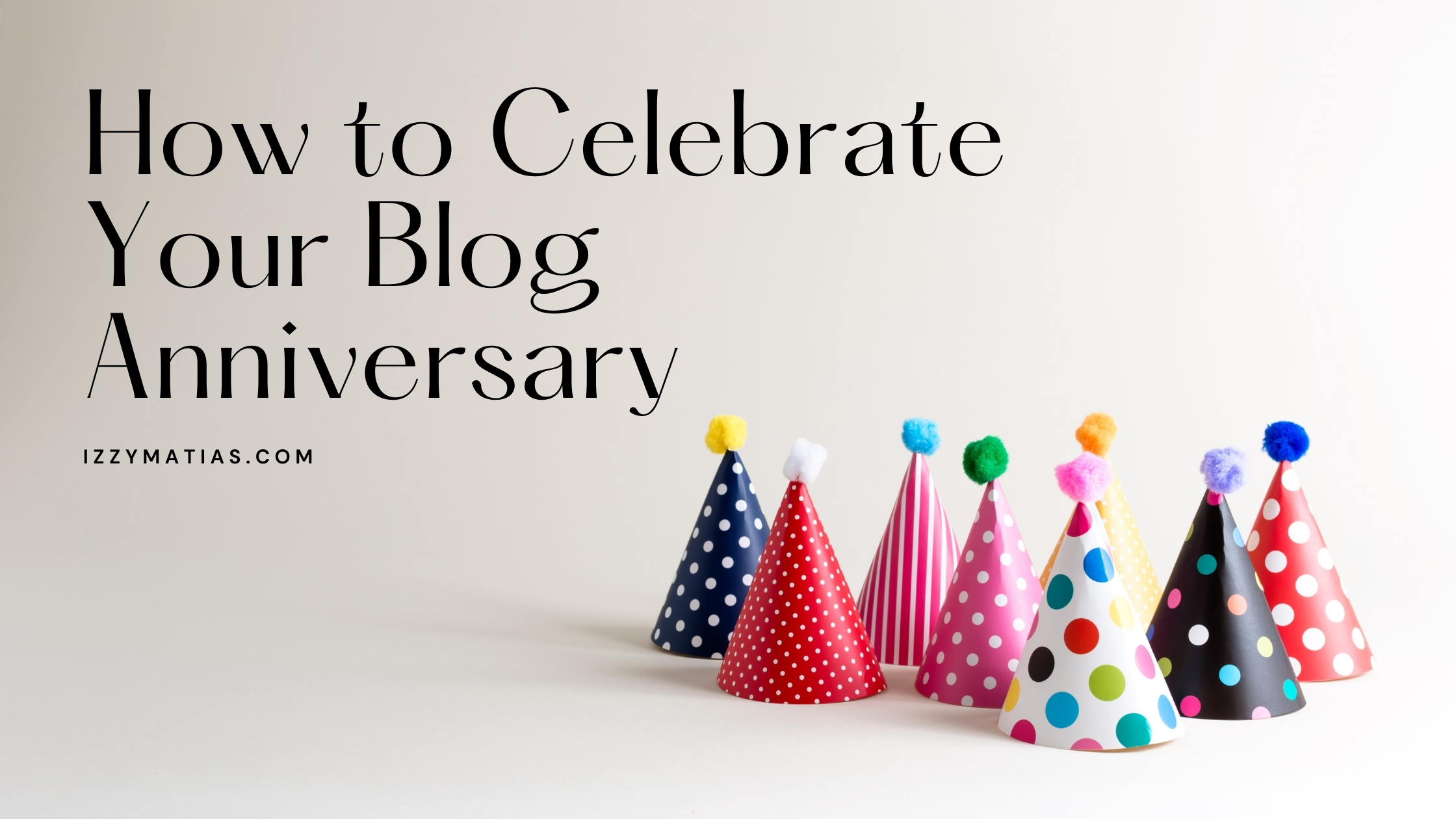 how-to-celebrate-your-blog-anniversary-izzy-matias